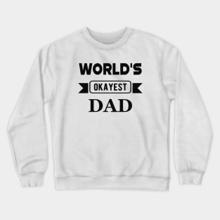 Dad - World's Okayest Dad Crewneck Sweatshirt